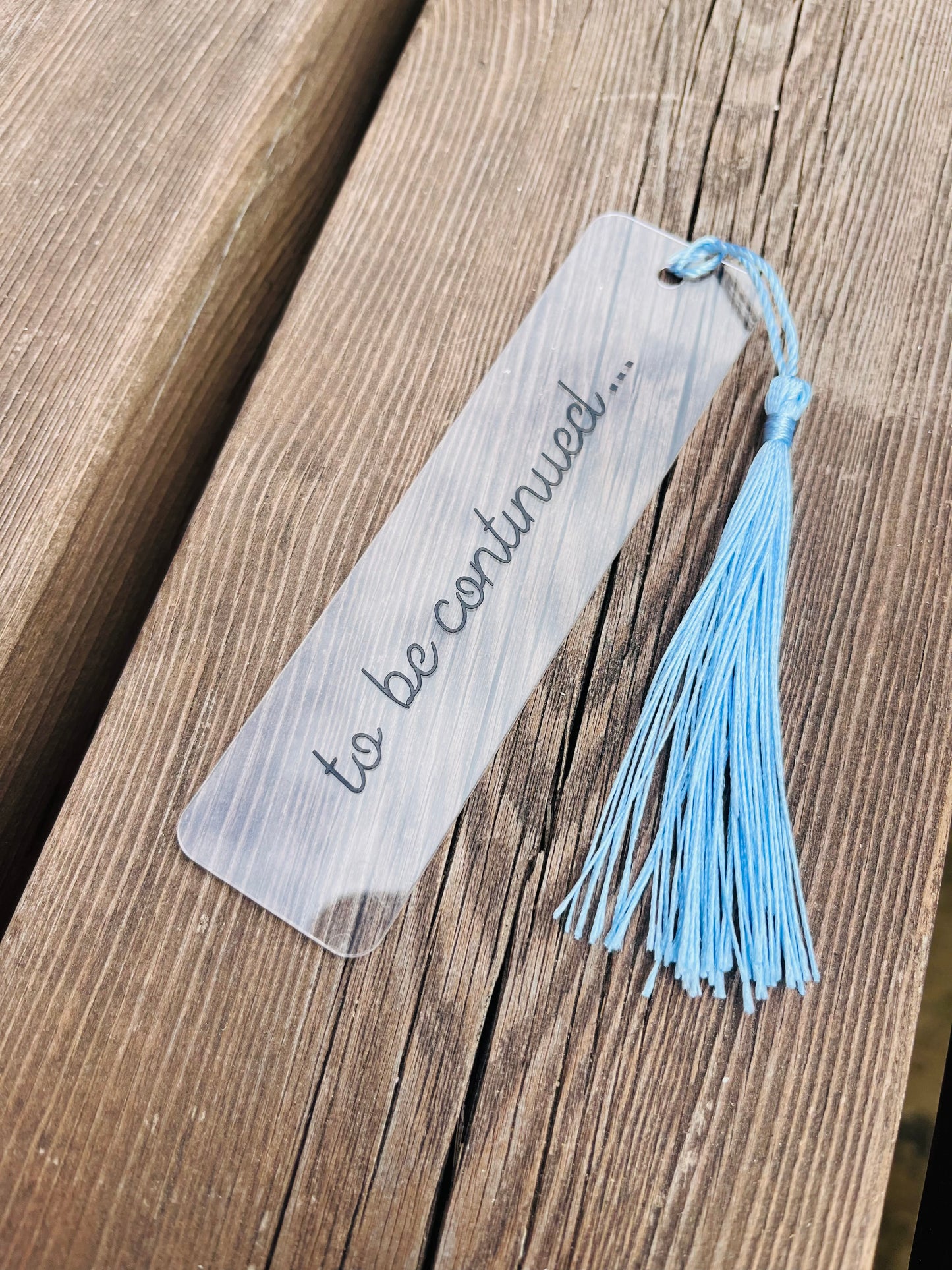 To be continued Acrylic bookmark