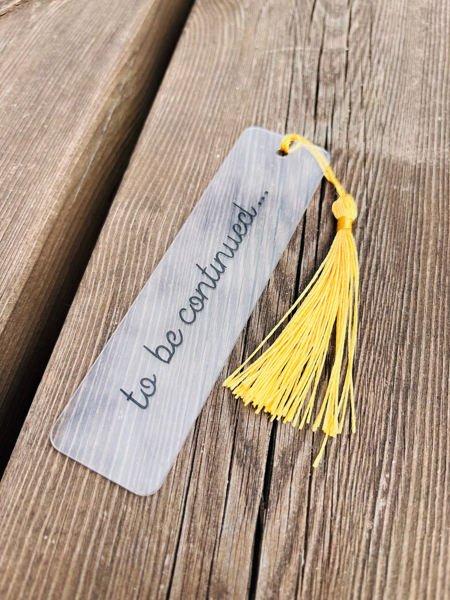 To be continued Acrylic bookmark